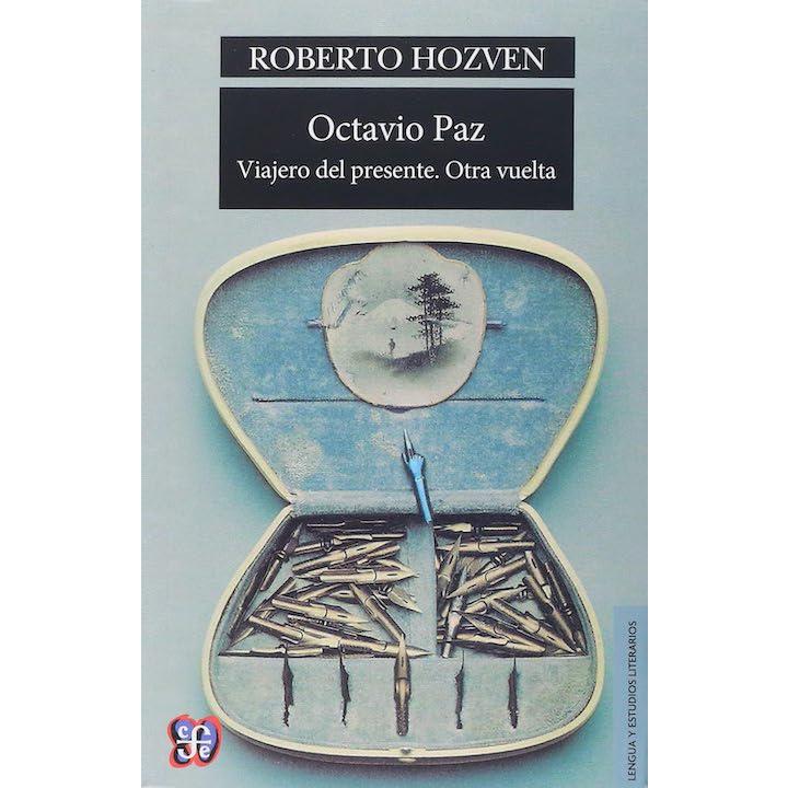 Octavio Paz. Viajero del presente. Otra vuelta