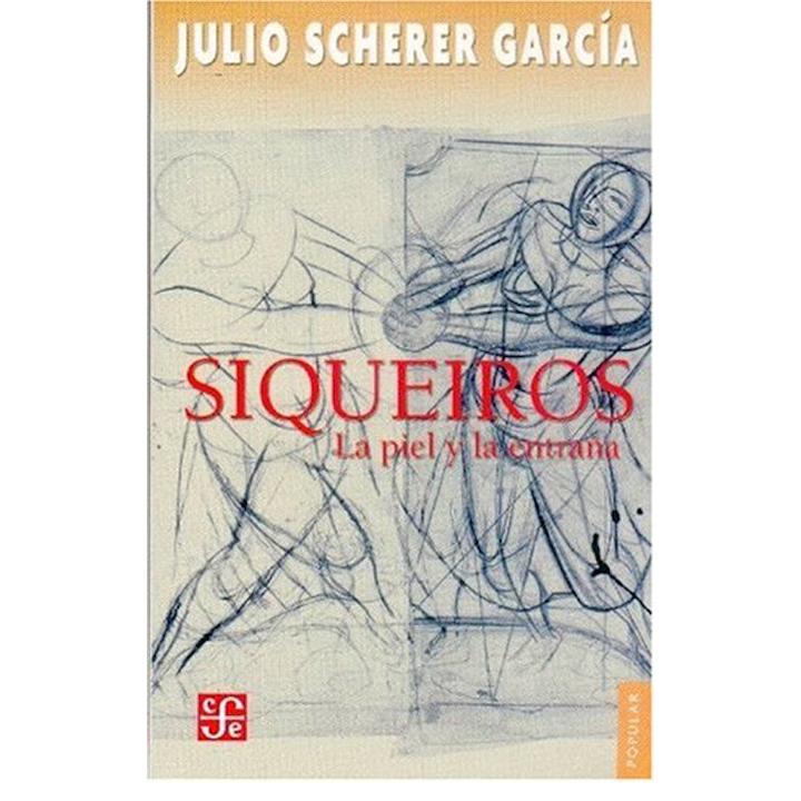 Siqueiros. La piel y la entraña
