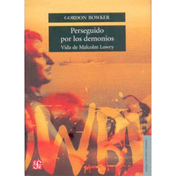Perseguido por los demonios. Vida de Malcolm Lowry