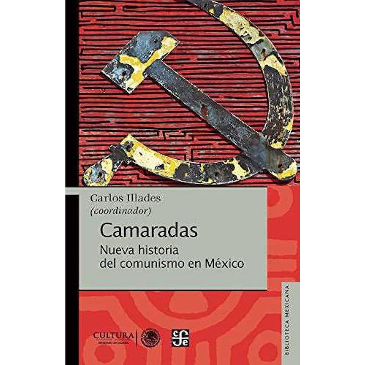 Camaradas. Nueva historia del comunismo en México