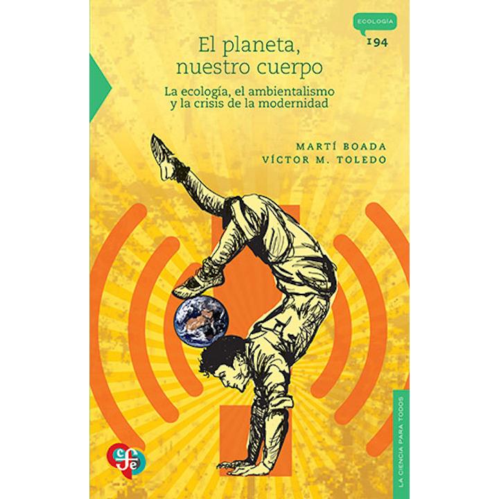 El planeta, nuestro cuerpo. La ecología...