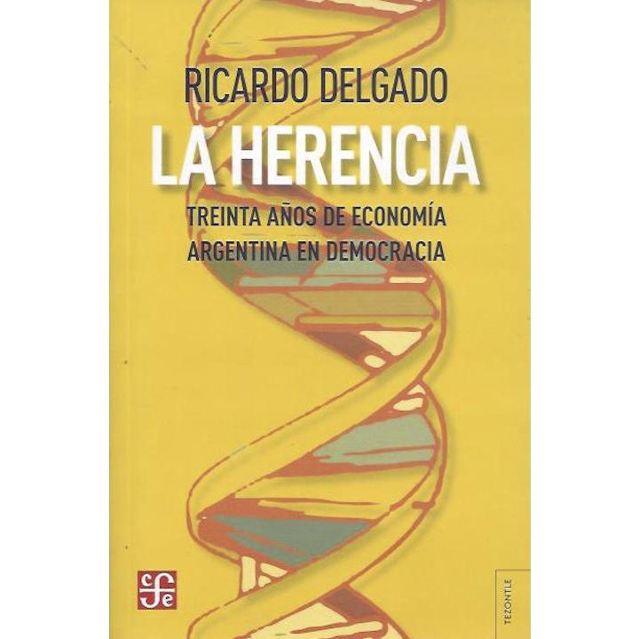 La herencia: treinta años de economía argentina...