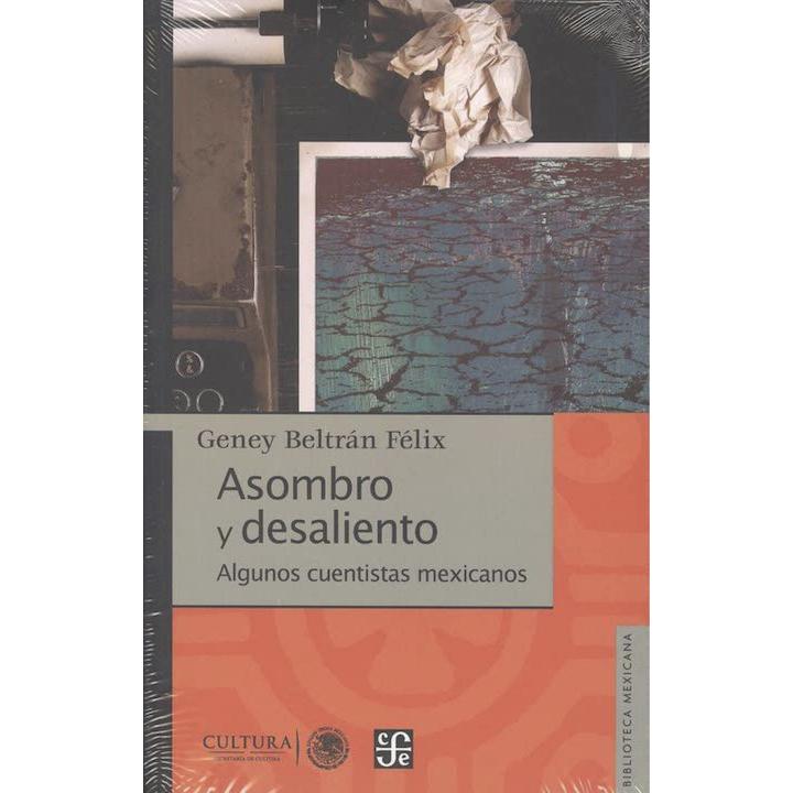 Asombro y desaliento. Algunos cuentistas mexicanos