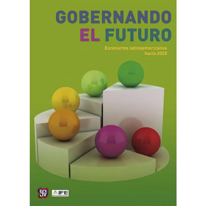 Gobernando el futuro. Escenarios...