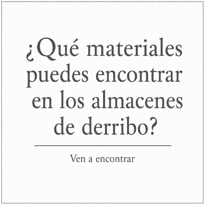 ¿Que materiales puedes buscar en los almacenes de derribo?