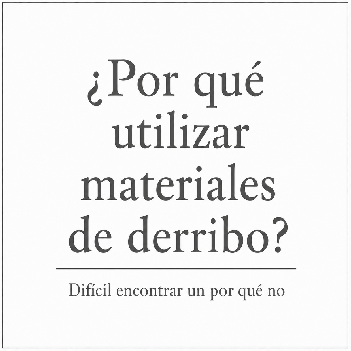 ¿Por qué utilizar materiales de derribo?