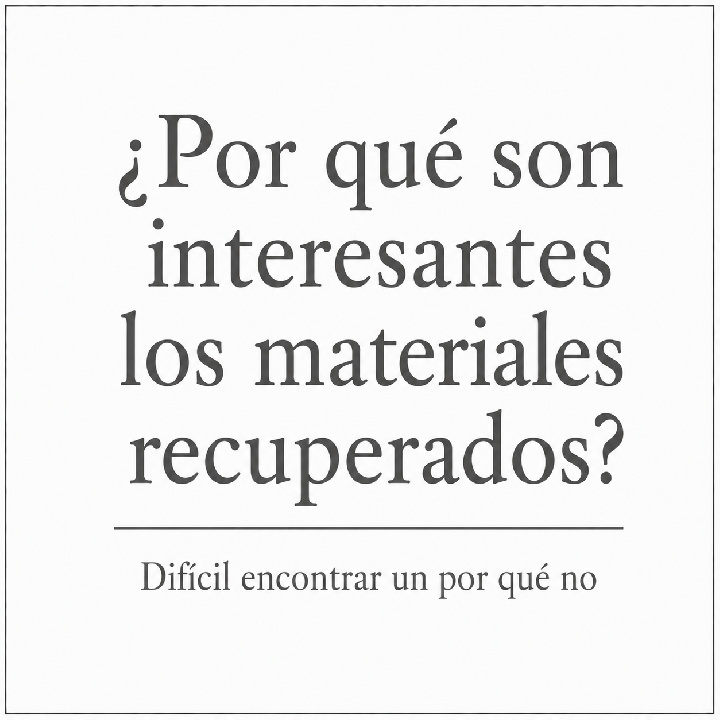 ¿Por qué son interesantes los materiales recuperados?