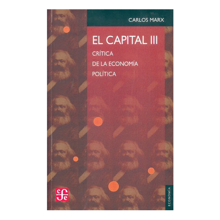 El capital III. Crítica de la Economía Política
