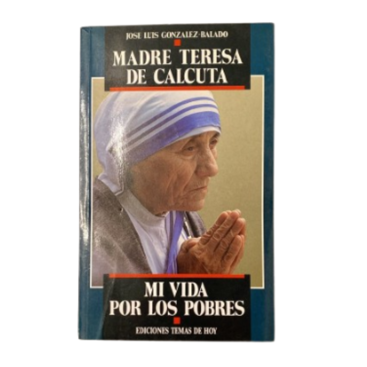 Mi vida por los pobres. Madre Teresa de Calcuta